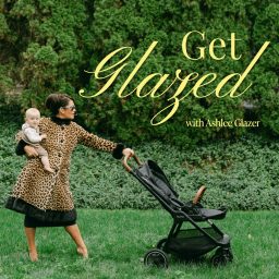 Artwork for Get Glazed with Ashlee Glazer