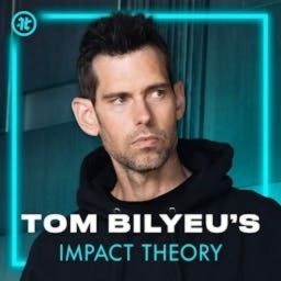 Artwork for Tom Bilyeu's Impact Theory