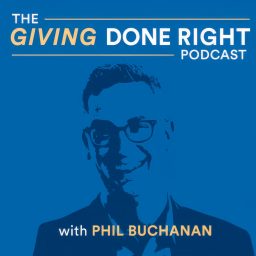 Artwork for The Giving Done Right Podcast with Phil Buchanan