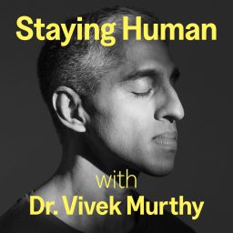 Artwork for Staying Human with Dr. Vivek Murthy