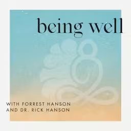 Artwork for Being Well with Forrest Hanson and Dr. Rick Hanson