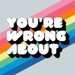 Artwork for You're Wrong About