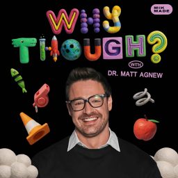 Artwork for Why Though? with Dr. Matt Agnew