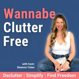 Artwork for Wannabe Clutter Free | Declutter, Simplify, Find Freedom