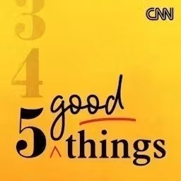 Artwork for CNN 5 Good Things