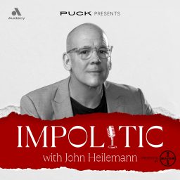 Artwork for Impolitic with John Heilemann