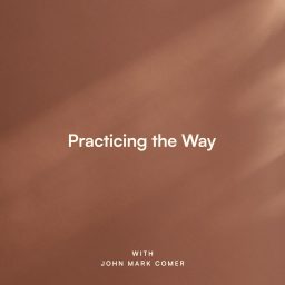 Artwork for Practicing the Way with John Mark Comer