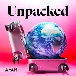 Artwork for Unpacked by Afar | Travel Smarter, More Responsibly