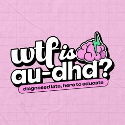 Artwork for WTF is AuDHD?