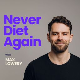 Artwork for Never Diet Again with Max Lowery