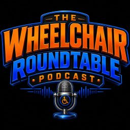 Artwork for The Wheelchair Roundtable -Crushing Stigmas One Episode At A Time