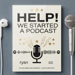 Artwork for Help! We Started A Podcast!
