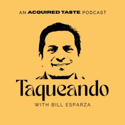 Artwork for Taqueando with Bill Esparza