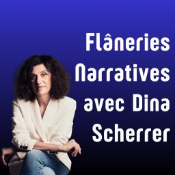 Artwork for Flâneries Narratives avec Dina Scherrer