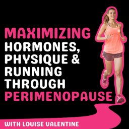 Artwork for Maximizing Hormones, Physique & Running Through Perimenopause