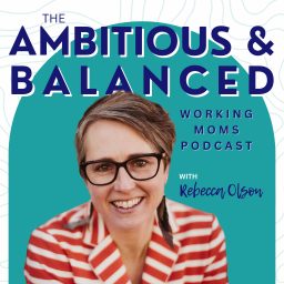 Artwork for Ambitious and Balanced Working Moms