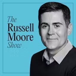 Artwork for The Russell Moore Show