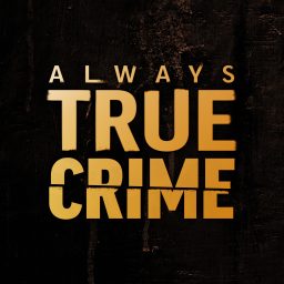 Artwork for Always True Crime