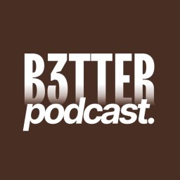 Artwork for B3TTER PODCAST