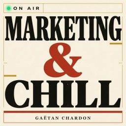 Artwork for Marketing & Chill, avec Gaëtan Chardon