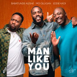 Artwork for Man Like You with Mo Gilligan, Babatunde Aléshé & Eddie Kadi