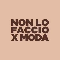 Artwork for Non lo faccio x moda