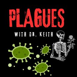 Artwork for Plagues with Dr. Keith