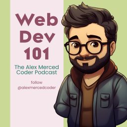 Artwork for Web Dev 101 - The Alex Merced Coder Podcast