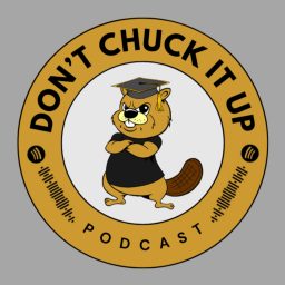 Artwork for Don't Chuck It Up - College Search and Application Process