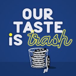 Artwork for Our Taste Is Trash