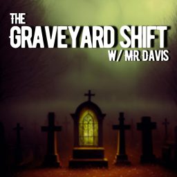 Artwork for The Graveyard Shift w/ Mr. Davis