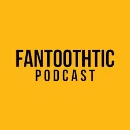 Artwork for Fantoothtic Podcast