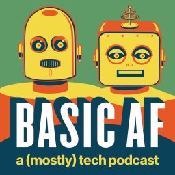 Artwork for Basic AF: a (mostly) tech podcast