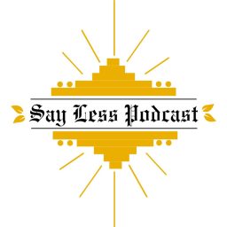 Artwork for Say Less Podcast